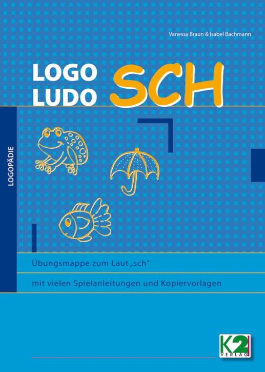 LOGO Ludo SCH, Übungsmappe zum Laut „sch“ LOGO Ludo SCH, Übungsmappe zum Laut „sch“