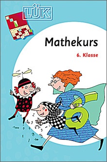 Lük-Heft Mathekurs 6. Klasse Lük-Heft Mathekurs 6. Klasse