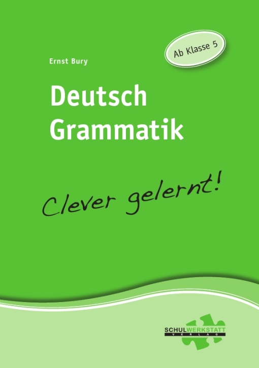 Deutsch Grammatik clever gelernt, ab Klasse 5, Arbeitsheft Deutsch Grammatik clever gelernt, ab Klasse 5, Arbeitsheft