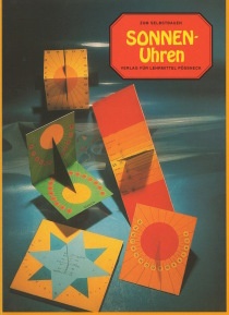 Sonnen-Uhr Teil 1, 5 verschiedene Sonnenuhren zum Selbstbauen